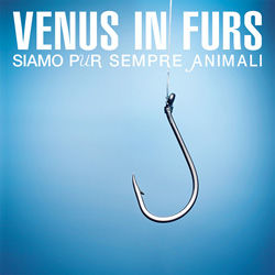 Venus In Furs – Siam Pur Sempre Animali