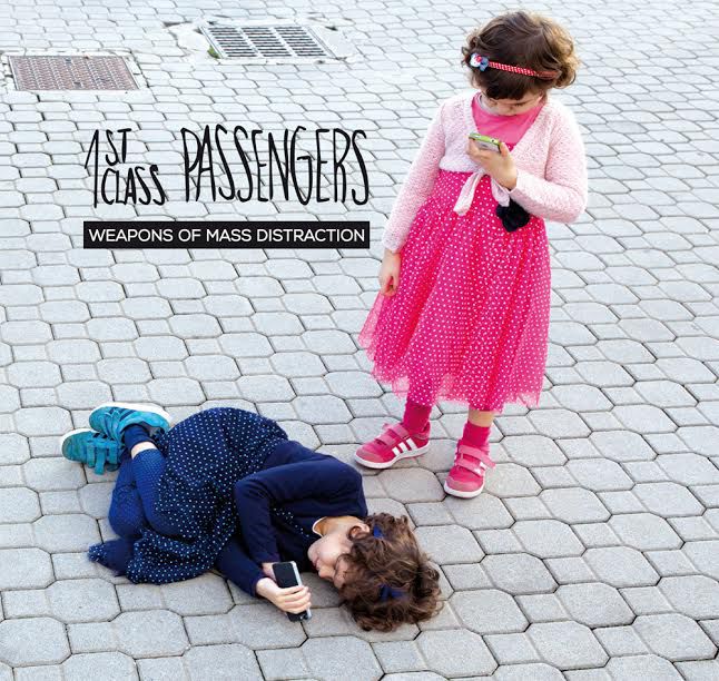 1st Class Passengers – Weapons of Mass Distraction