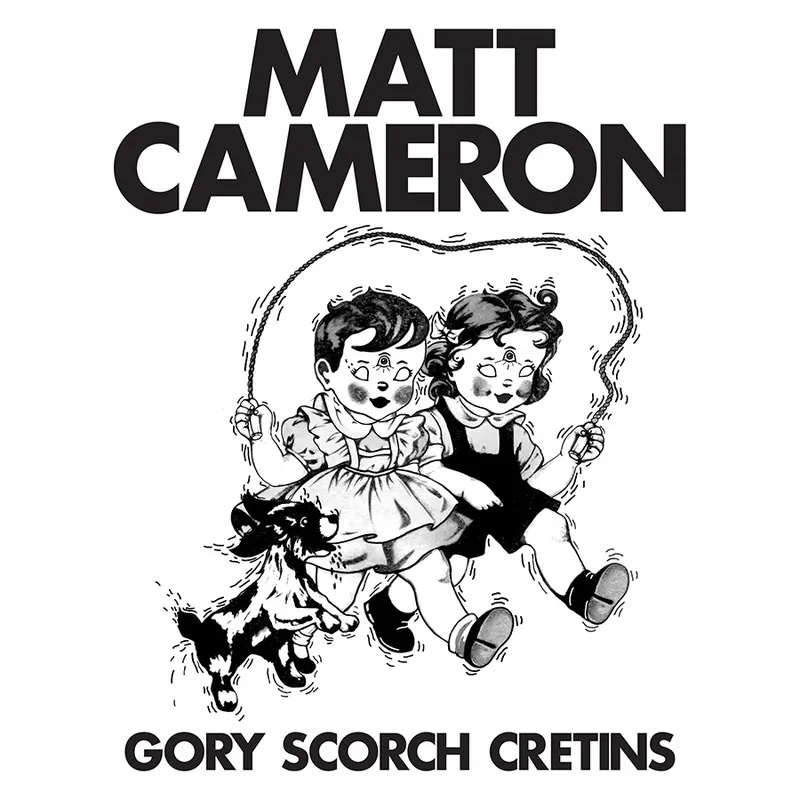 Matt Cameron – Gory Scorch Cretins