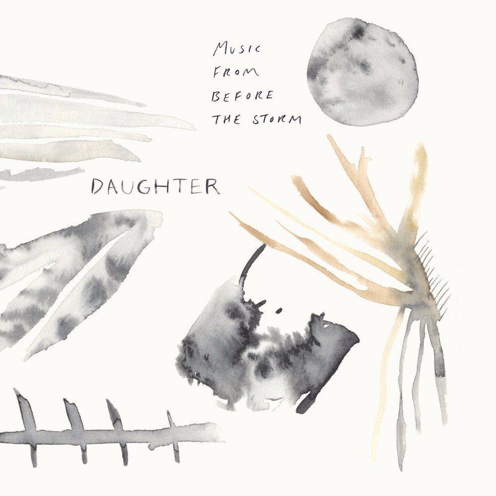 Daughter – Music From Before The Storm