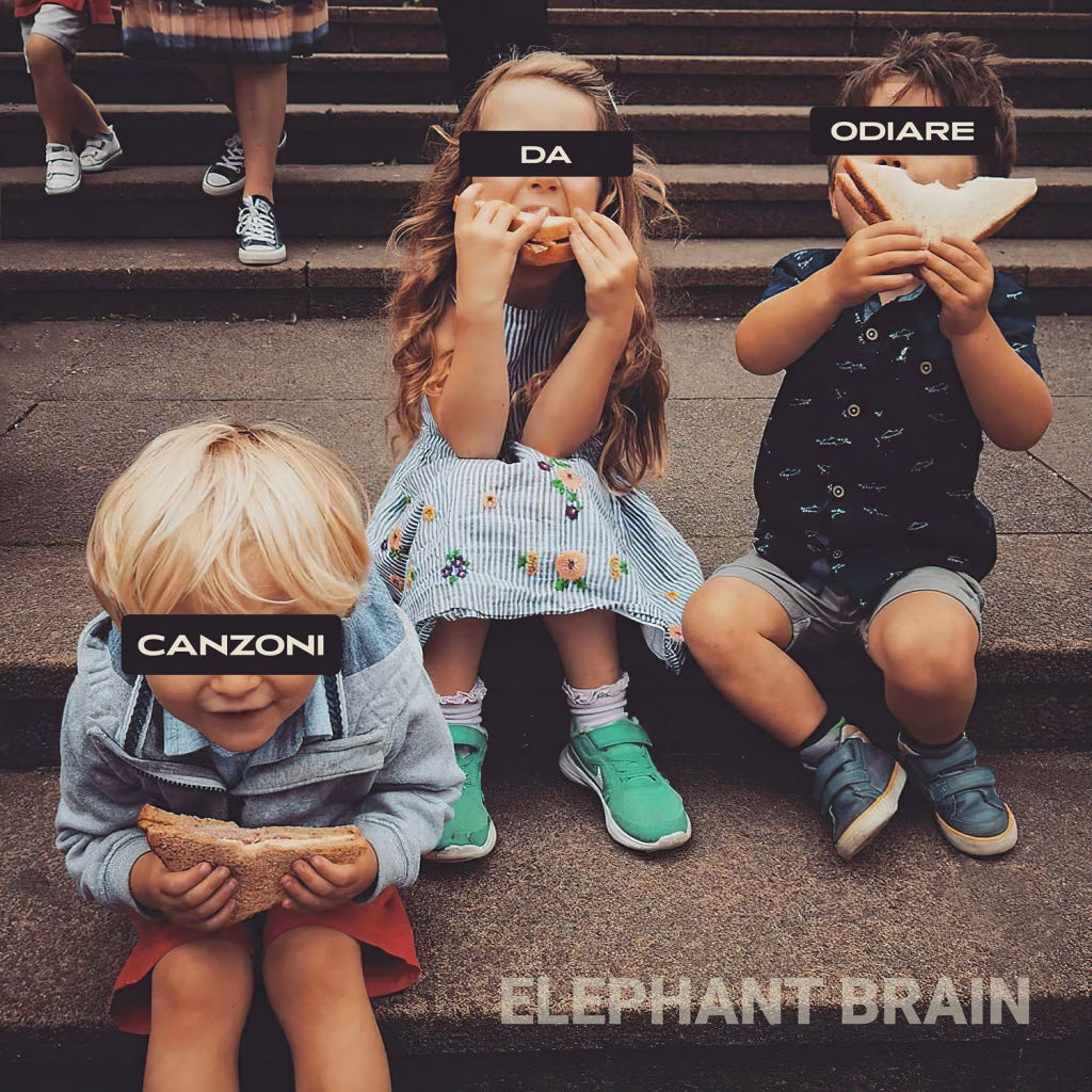 Elephant Brain – Canzoni Da Odiare