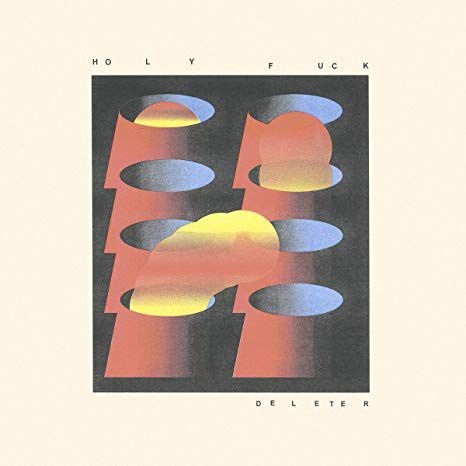 Holy Fuck – Deleter