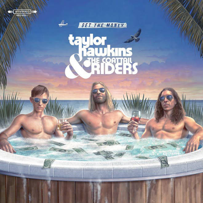 Taylor Hawkins & The Coattail Riders – Get The Money