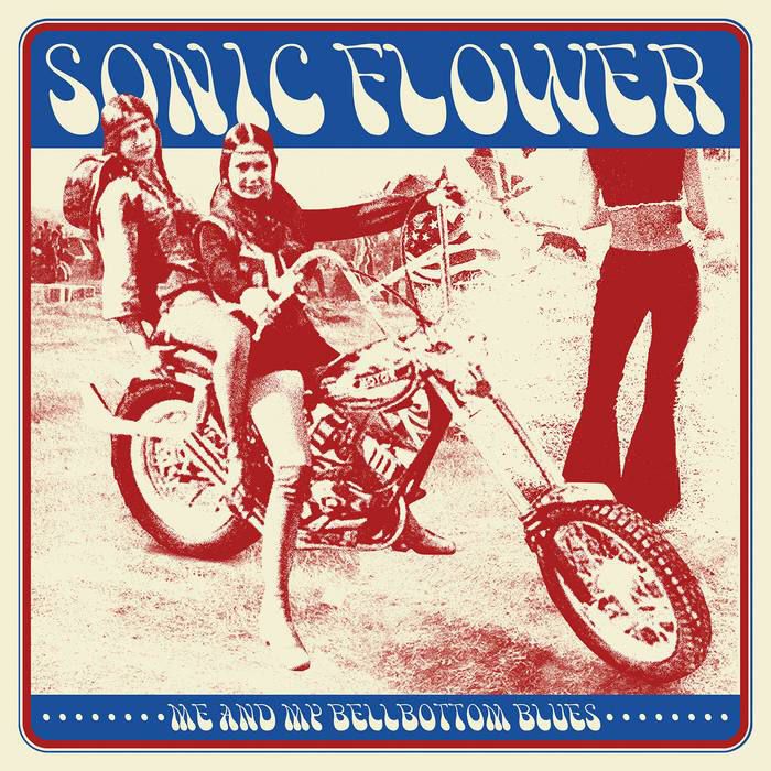 Sonic Flower – Me And My Bellbottom Blues