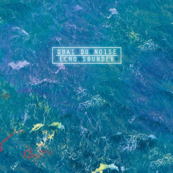 Quai Du Noise – Echo Sounder
