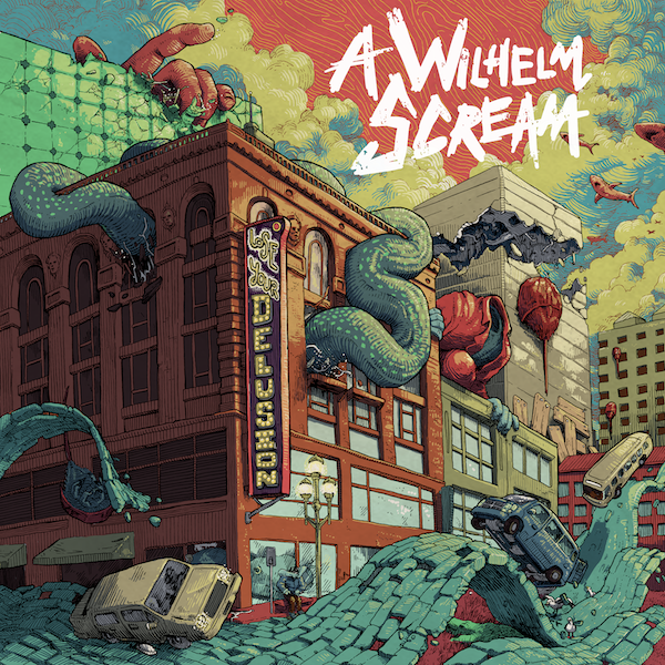 A Wilhelm Scream – Lose Your Delusion