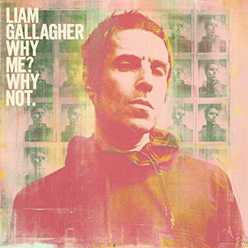 Liam Gallagher- Why Me? Why Not.