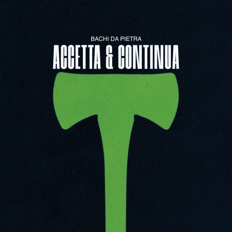Bachi da Pietra – Accetta & Continua