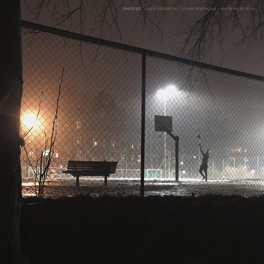 Oren Ambarchi / Johan Berthling / Andreas Werliin – Ghosted