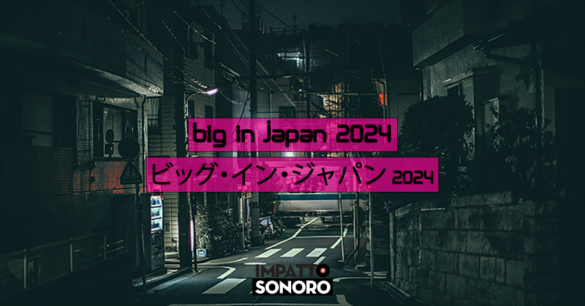 BIG IN JAPAN 2024: all’alba guarda ad est – i migliori dischi dell’anno provenienti dal Giappone