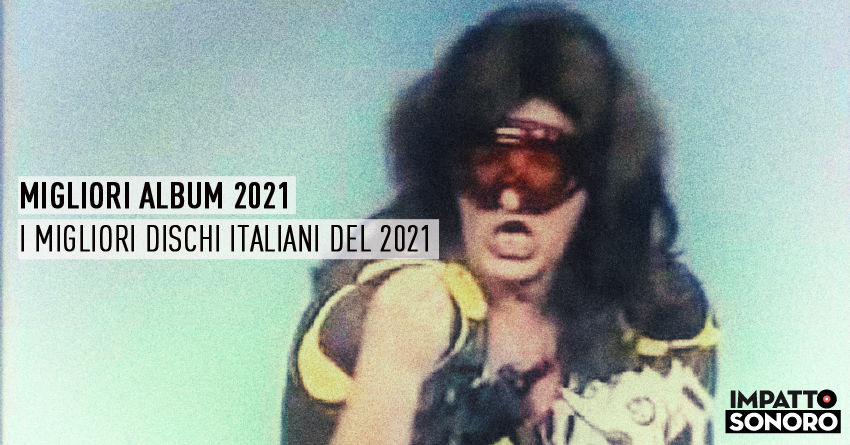 BEST ALBUMS OF 2021: i migliori dischi italiani del 2021