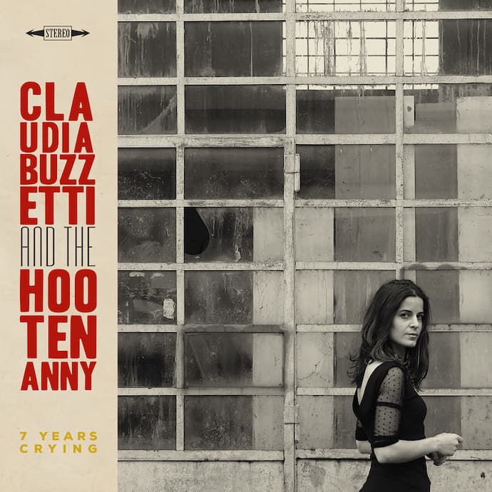 Claudia Buzzetti & The Hootenanny – 7 Years Crying