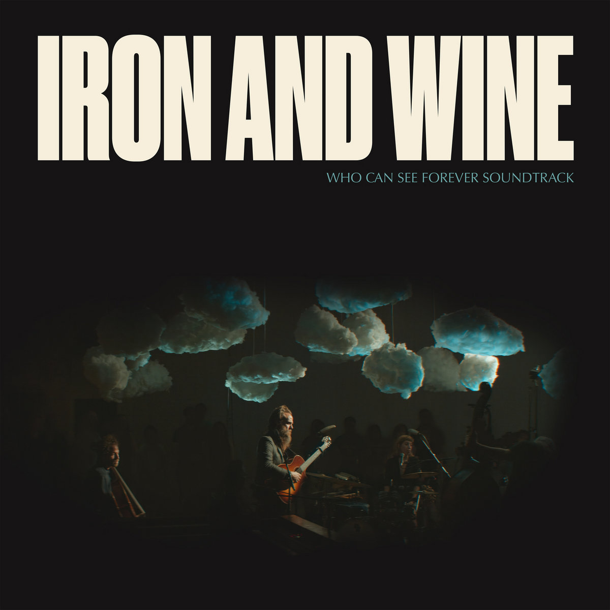 Iron & Wine – Who Can See Forever