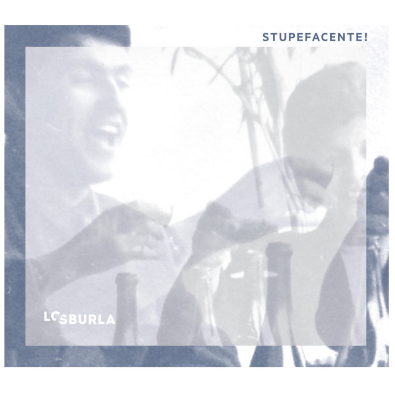 LoSburla – Stupefacente!