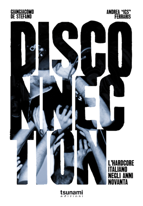 Disconnection – L’hardcore italiano negli anni Novanta