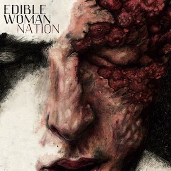 Edible Woman – Nation