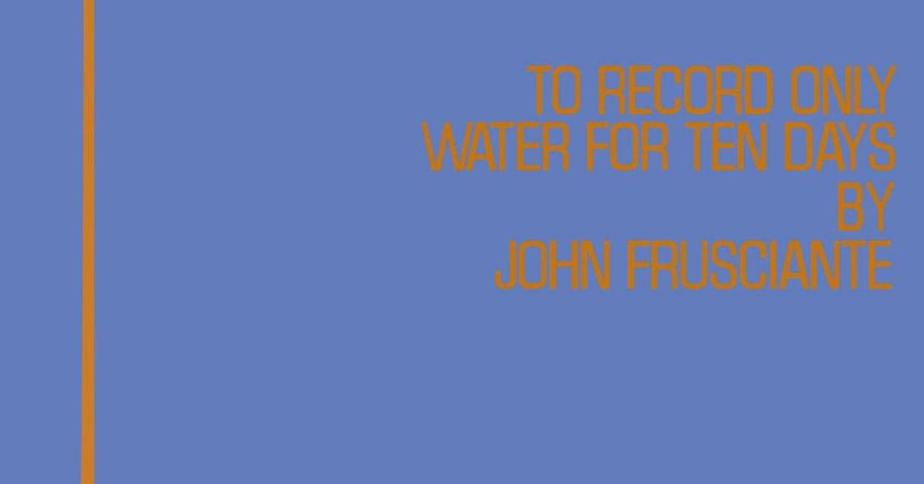 “To Record Only Water for Ten Days”, alla fonte della luce e del futuro