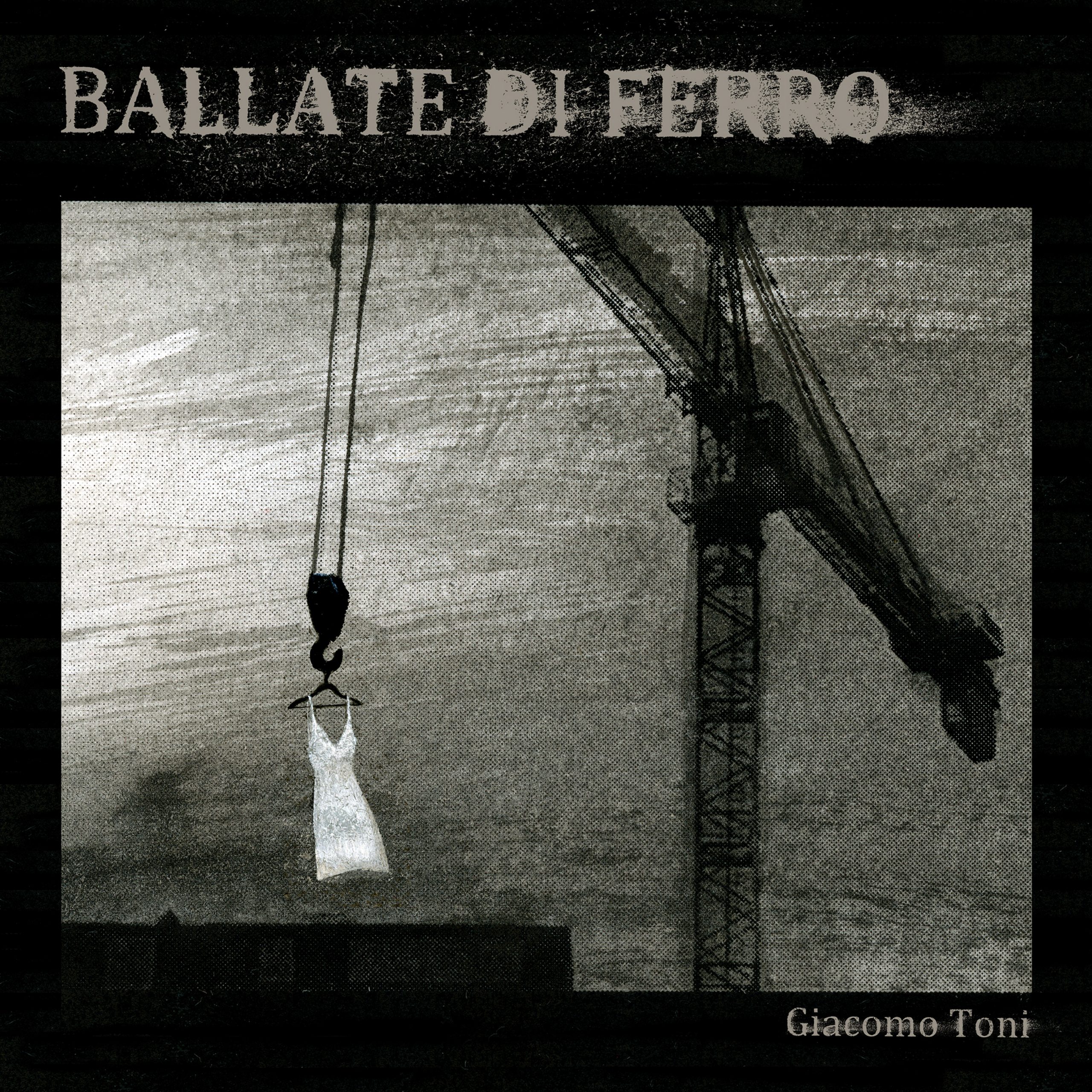 Giacomo Toni – Ballate Di Ferro
