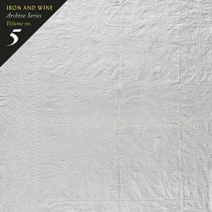 Iron & Wine – Tallahassee; Archive Series Volume no. 5