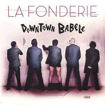 La Fonderie – Downtown Babele