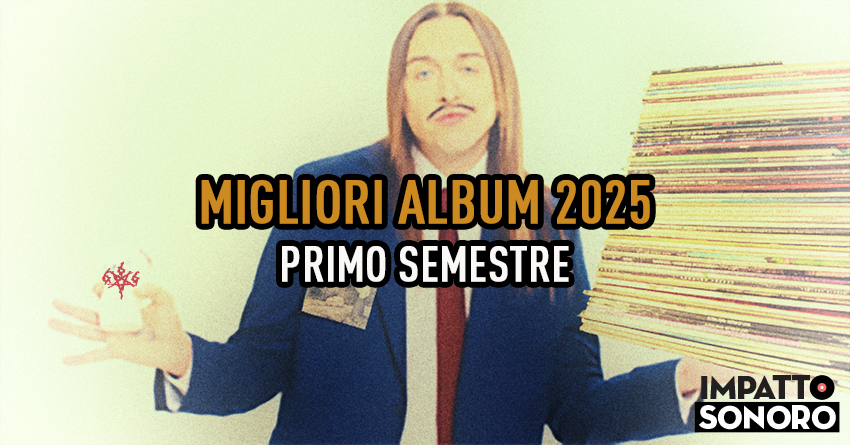 I migliori album del 2025 (fino ad ora): primo semestre