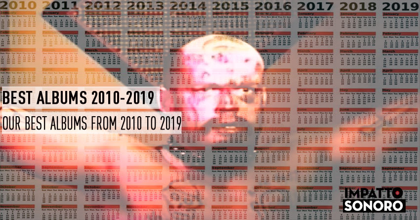 Best albums 2010-2019: i migliori dischi del decennio
