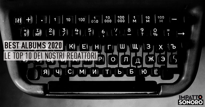 BEST ALBUMS OF 2020: le top 10 dei nostri redattori