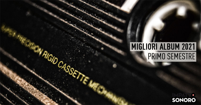 I migliori album del 2021 (fino ad ora): primo semestre