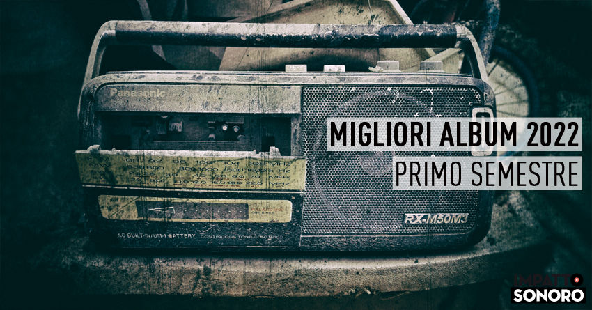 I migliori album del 2022 (fino ad ora): primo semestre