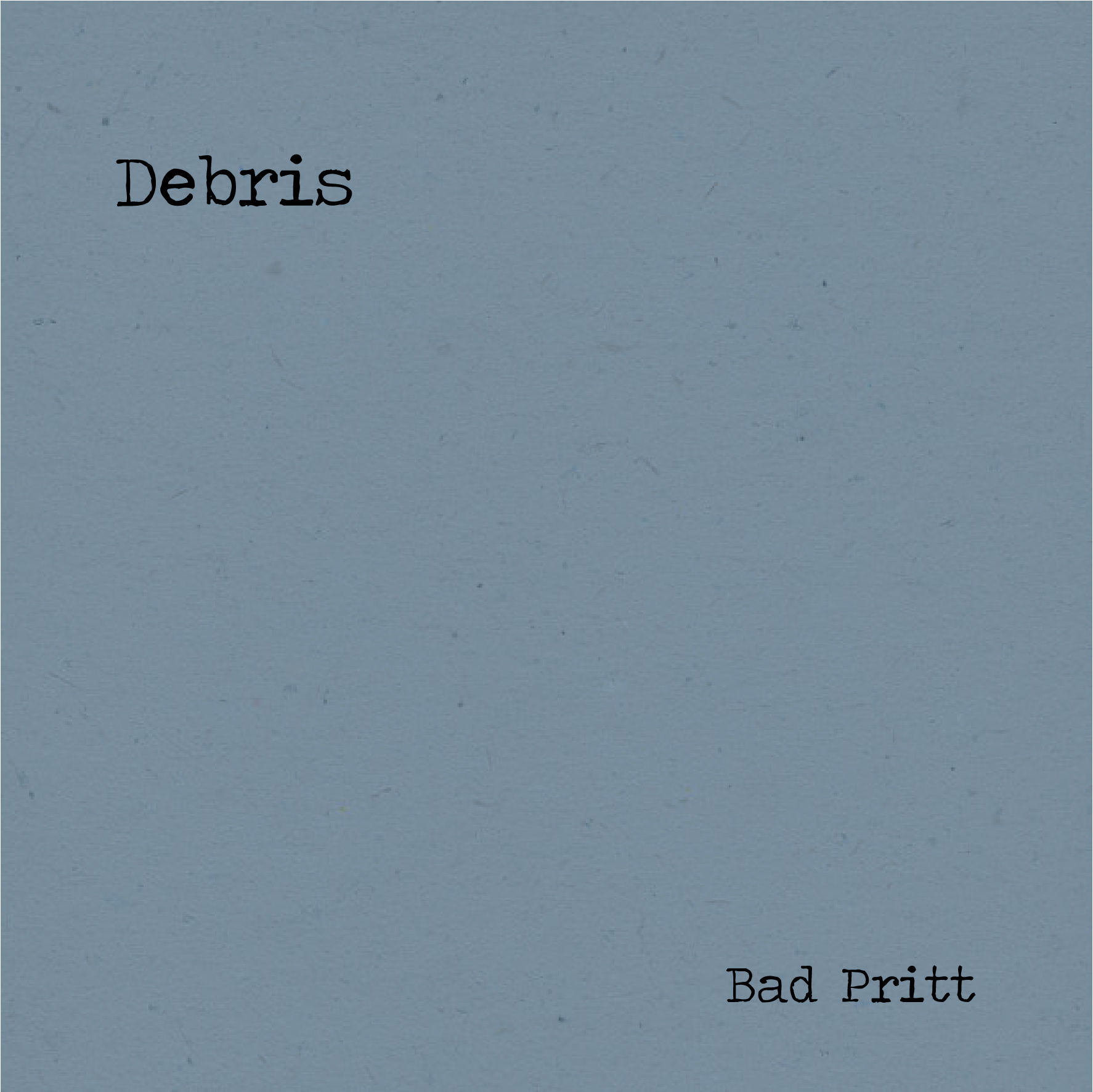 Bad Pritt – Debris
