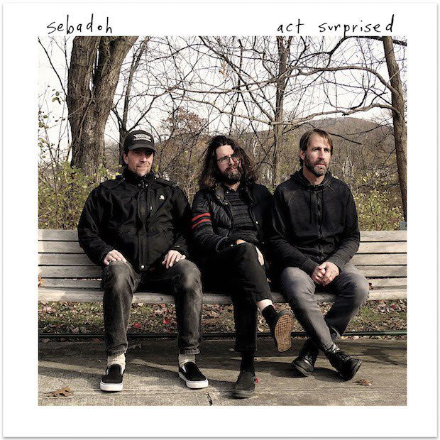 Sebadoh – Act Surprised