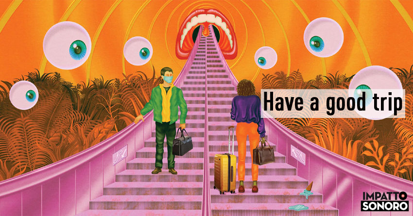 HAVE A GOOD TRIP: 40 gemme psichedeliche del nuovo millennio