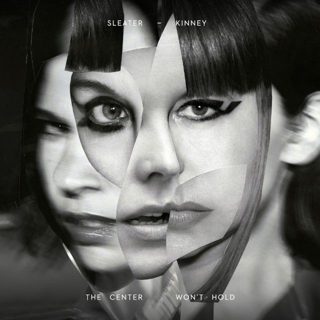 Sleater-Kinney – The Center Won’t Hold