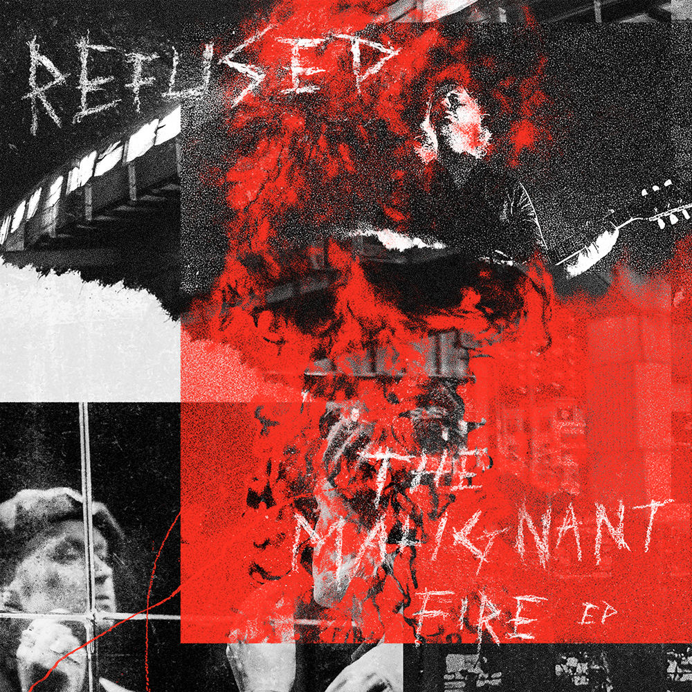 Refused – The Malignant Fire EP