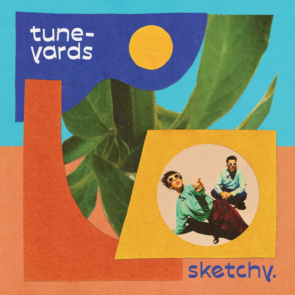 Tune-Yards – Sketchy.