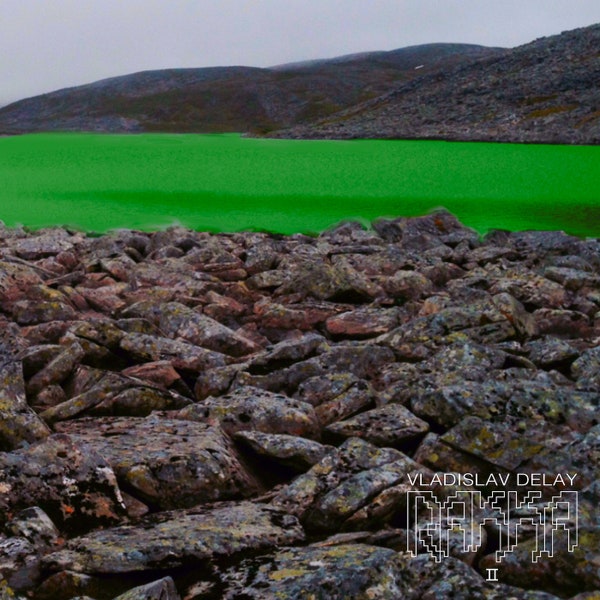 Vladislav Delay – Rakka II