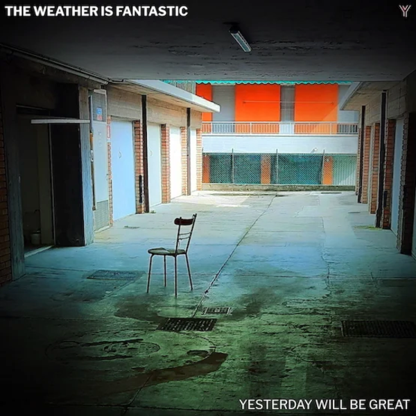 Yesterday Will Be Great – The Weather Is Fantastic