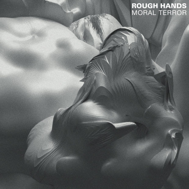 Rough Hands – Moral Terror