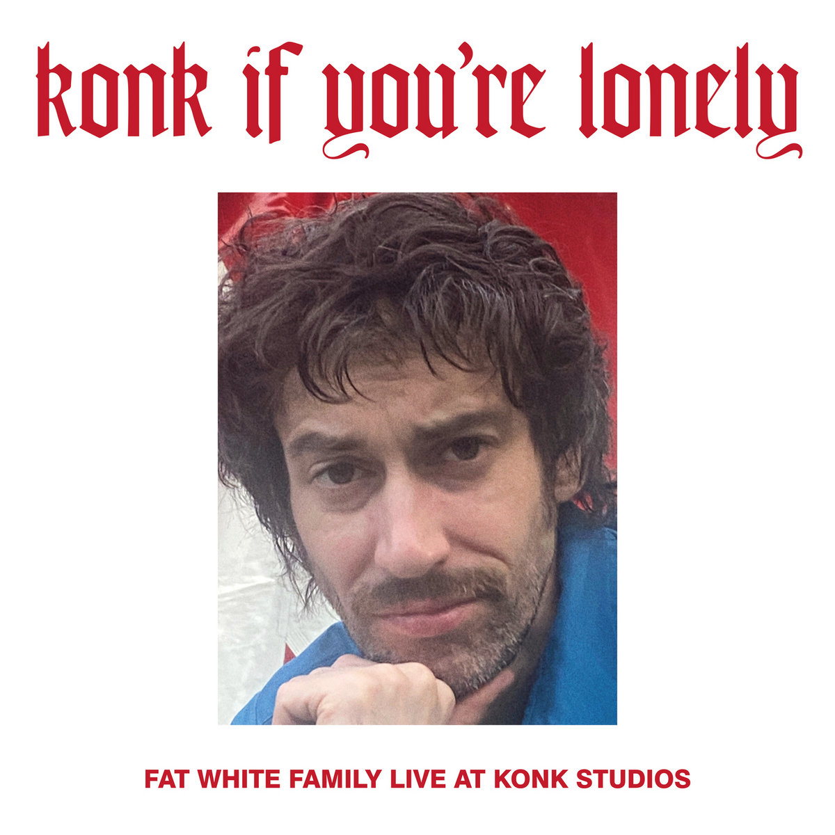 Fat White Family – Konk If You Are Lonely: Fat White Family at Konk Studios