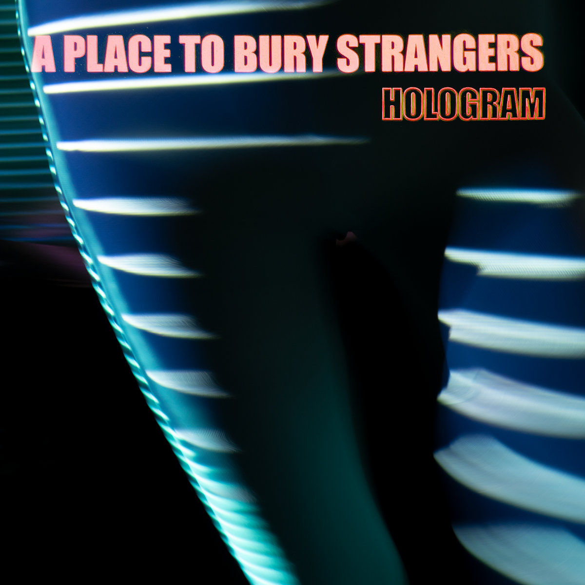 A Place To Bury Strangers – Hologram