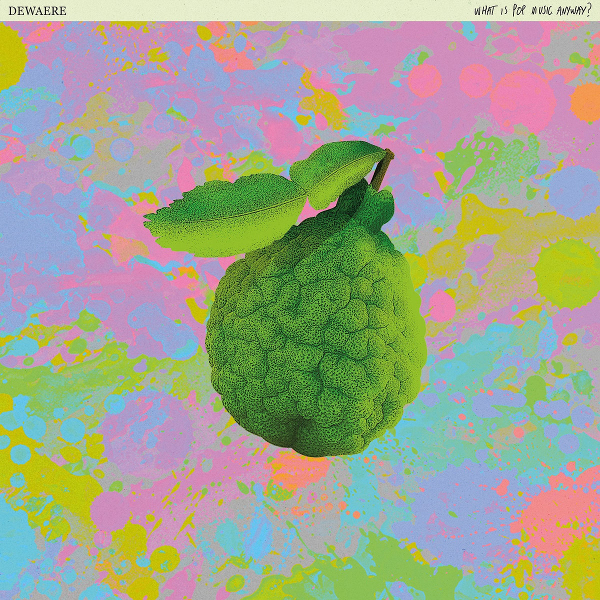 Dewaere – What Is Pop Music Anyway?