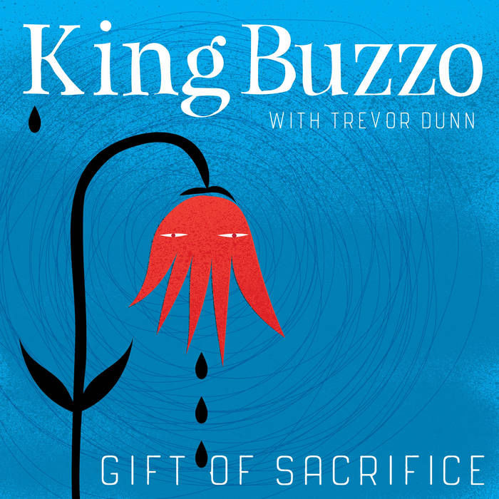 King Buzzo (with Trevor Dunn) – Gift Of Sacrifice