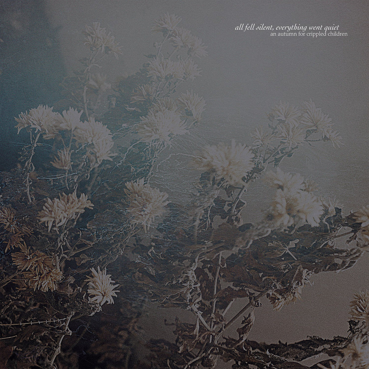 An Autumn For Crippled Children – All Fell Silent, Everything Went Quiet