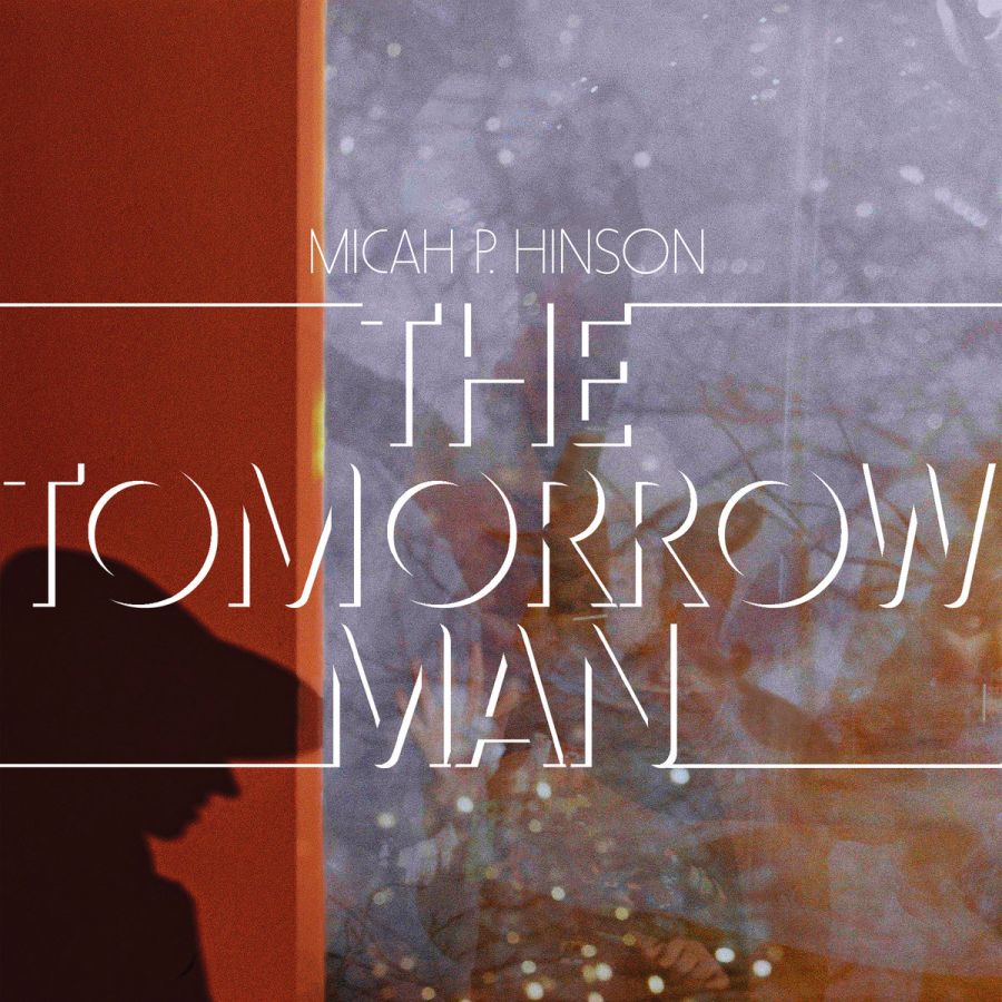 Micah P. Hinson – The Tomorrow Man