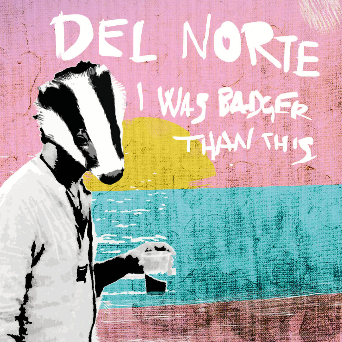 Del Norte – I Was Badger Than This