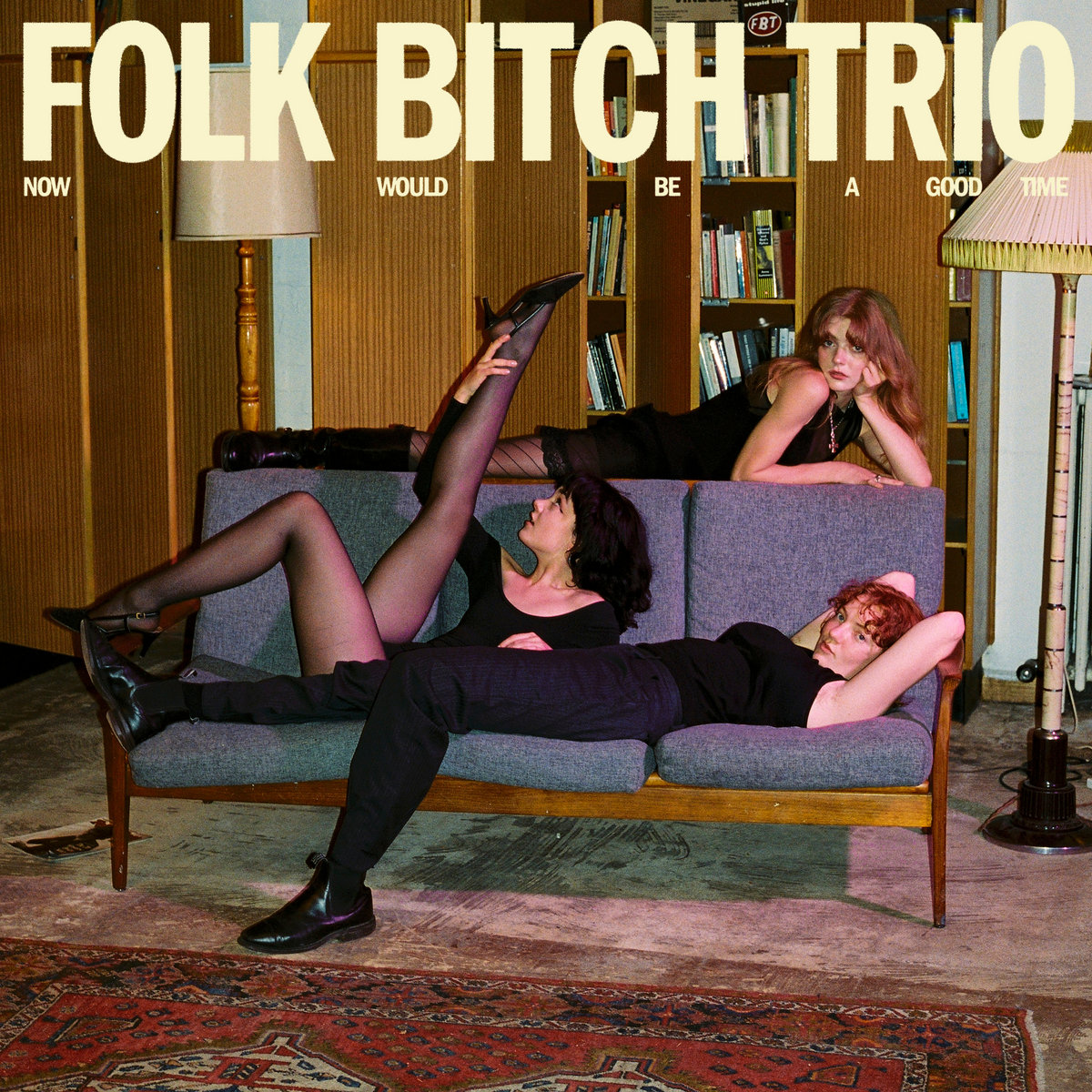 Folk Bitch Trio – Now Would Be a Good Time