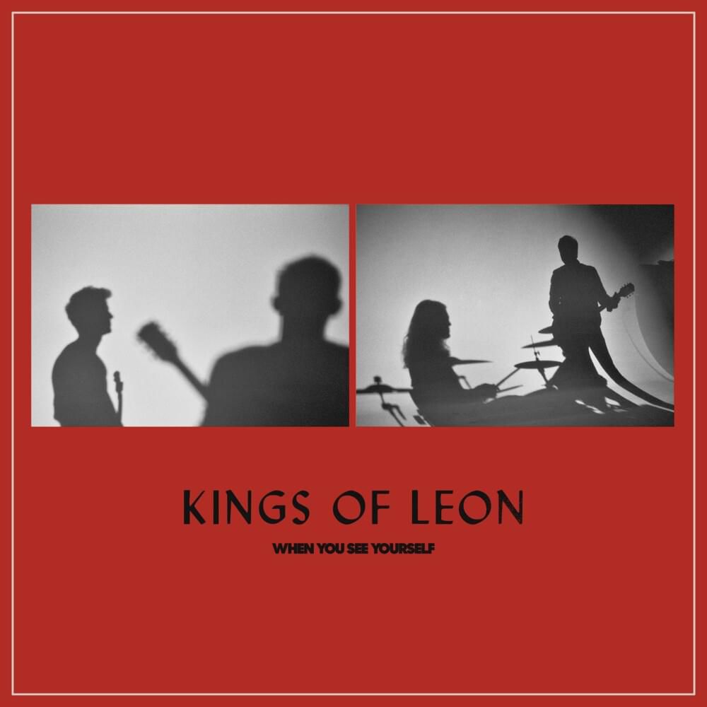 Kings Of Leon – When You See Yourself
