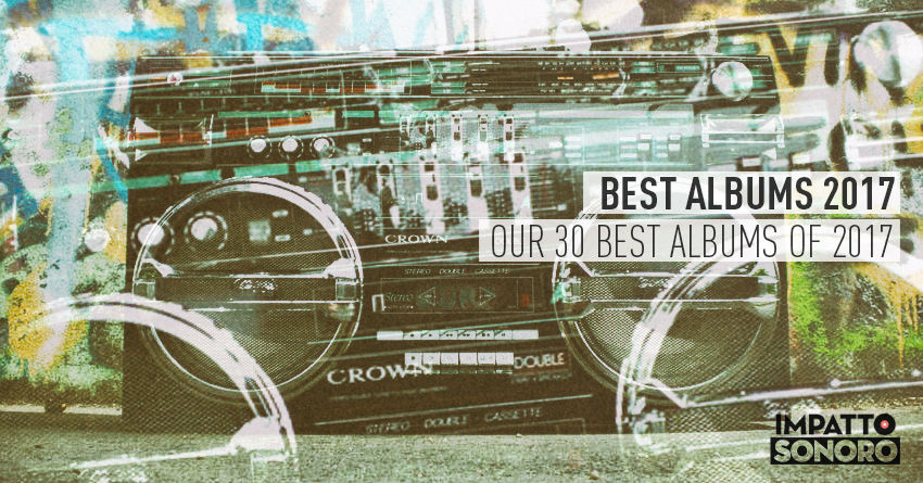 BEST ALBUMS OF 2017: i 30 migliori dischi del 2017
