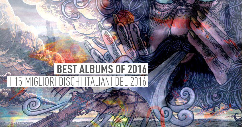 BEST ALBUMS OF 2016: i 15 migliori dischi italiani del 2016