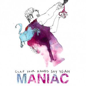 CLAP YOUR HANDS SAY YEAH: scarica il nuovo singolo “Maniac”, costa solo una email